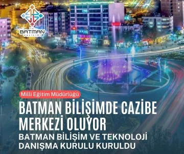 BATMAN BİLİŞİMDE CAZİBE MERKEZİ OLUYOR