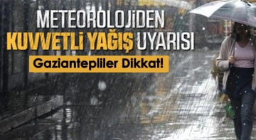 Dikkat hava sertleşiyor! Gaziantep için Aşırı yağış ve dolu uyarısı