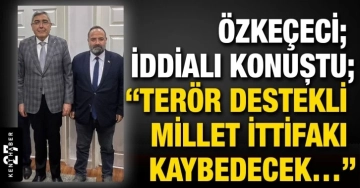 Özkeçeci; iddialı konuştu; “Terör destekli Millet ittifakı kaybedecek…”